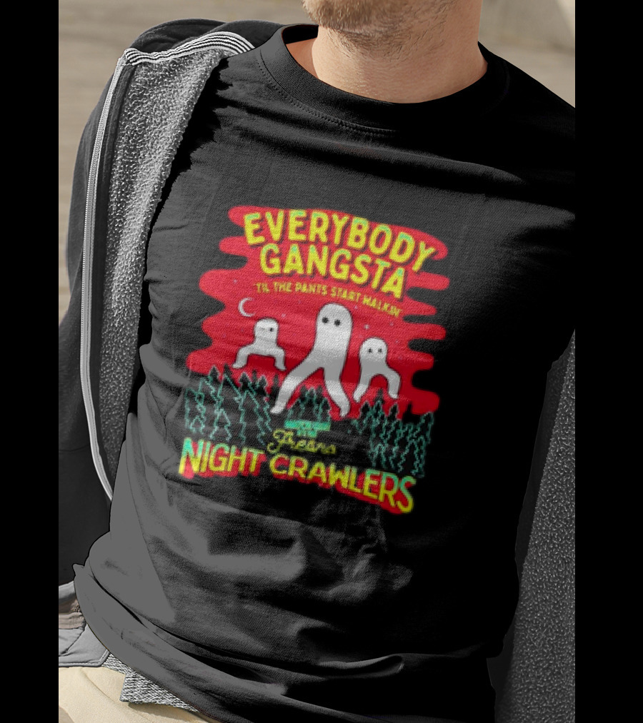 Everybody Gangsta 'Til The Pants Start Walkin' Fresno Nightcrawlers Cryptid Meme T-Shirt