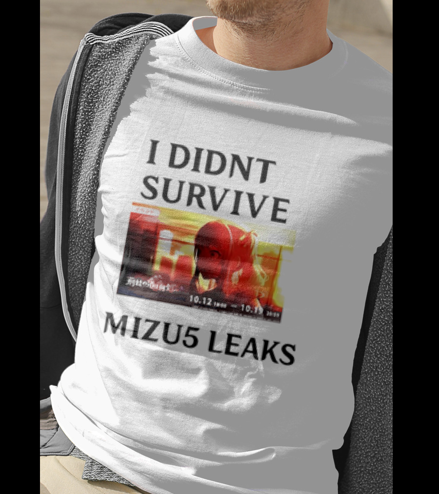 I DIDN'T SURVIVE MIZU5 LEAKS 10.12 10:00 - 10.13 10:59 ANIME T-Shirt