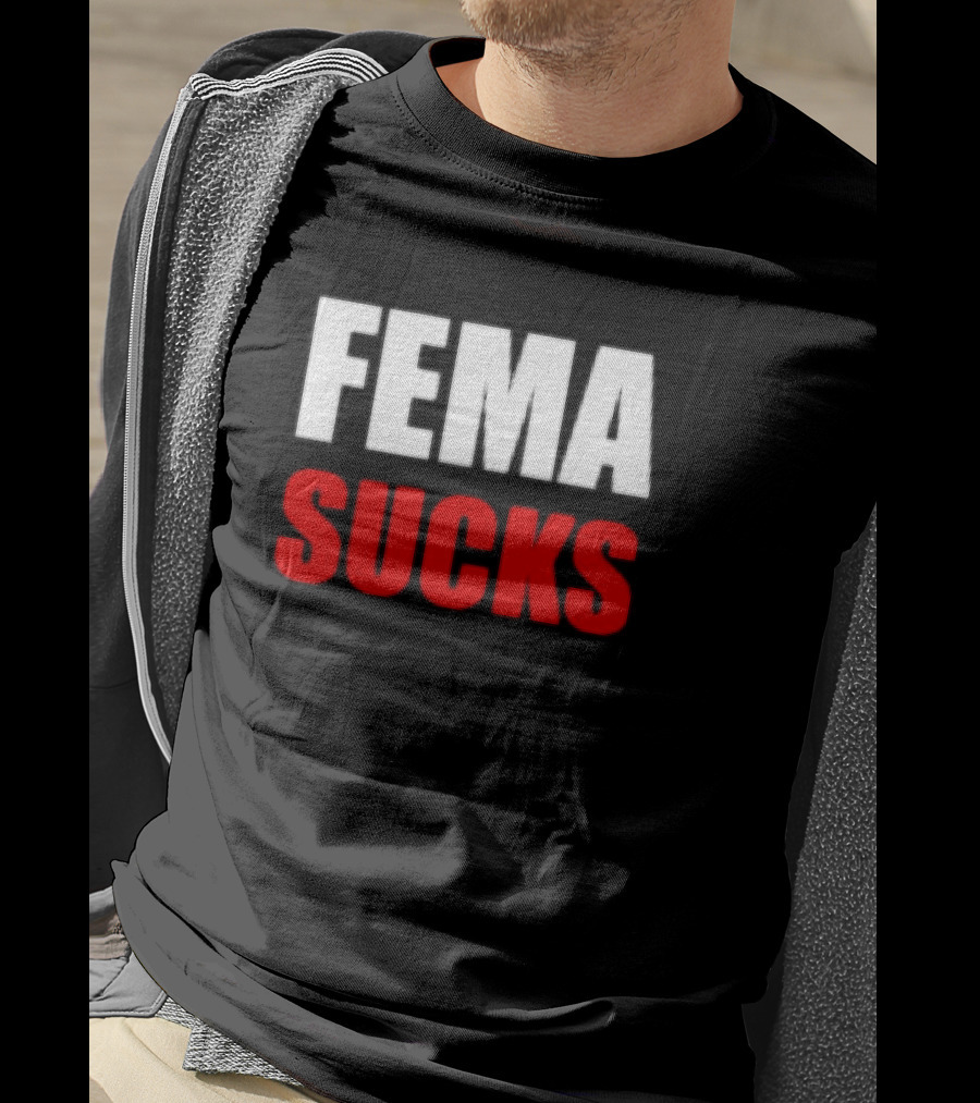 FEMA Sucks T-Shirt