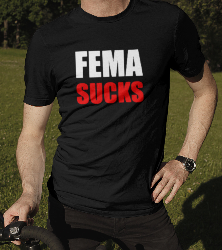 FEMA Sucks T-Shirt