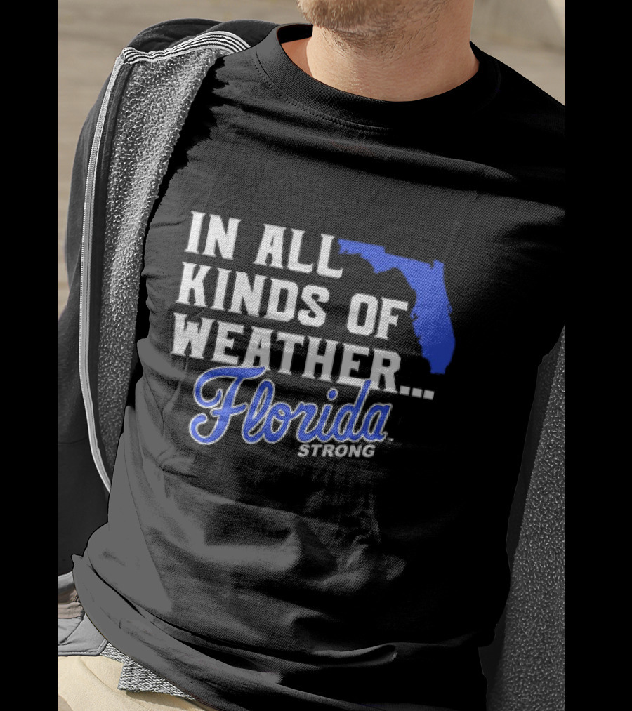 Florida Strong In All Kinds Of Weather Map Outline T-Shirt
