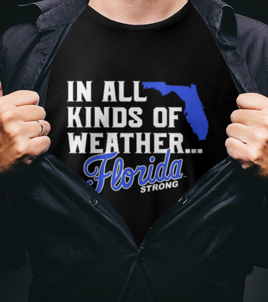Florida Strong In All Kinds Of Weather Map Outline T-Shirt