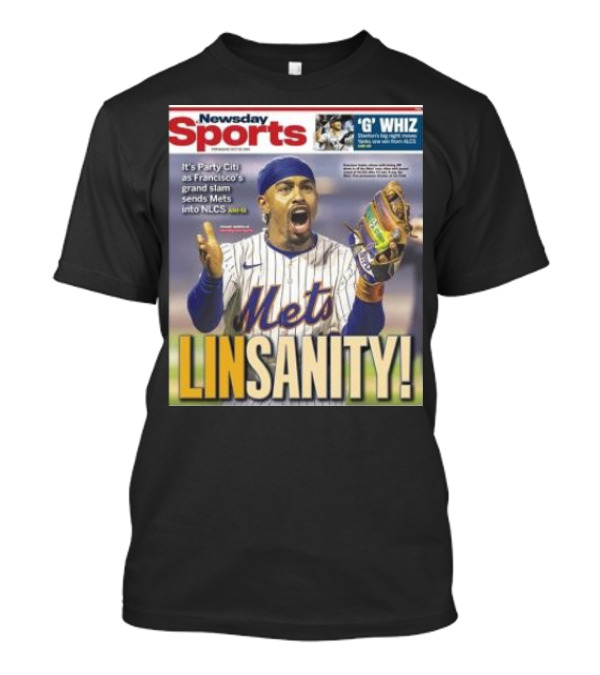 Newsday Sports Francisco's Grand Slam Linsanity Sends Mets Into NLCS T-Shirt