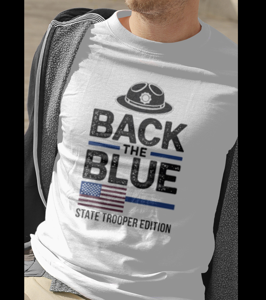 Back The Blue State Trooper Edition Badge Hat And American Flag T-Shirt