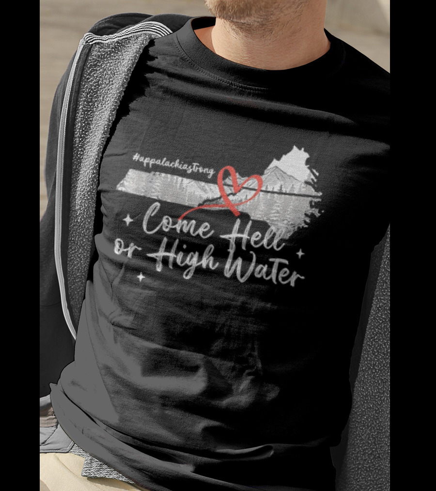 AppalachiaStrong Come Hell Or High Water Mountain NC VN TN T-Shirt