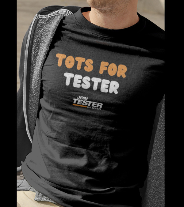 Jon Tester U.S. Senate Tots For Tester Campaign Support T-Shirt