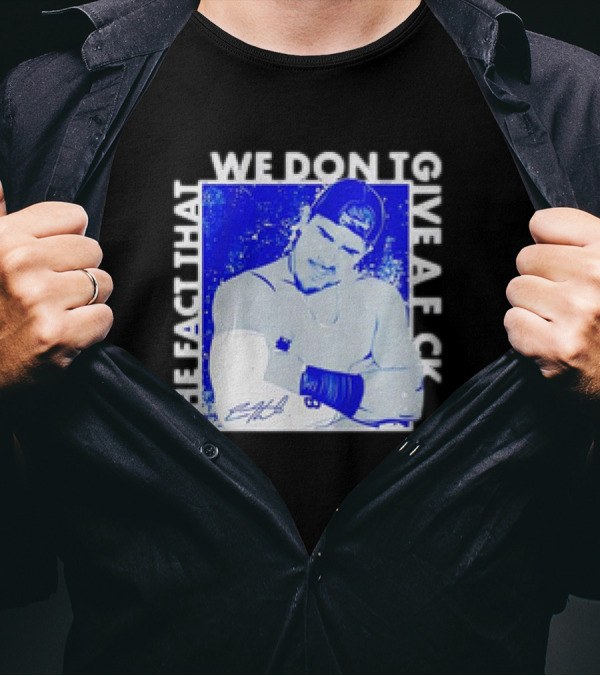 Kike Hernandez The Fact That We Don't Give A F T-Shirt