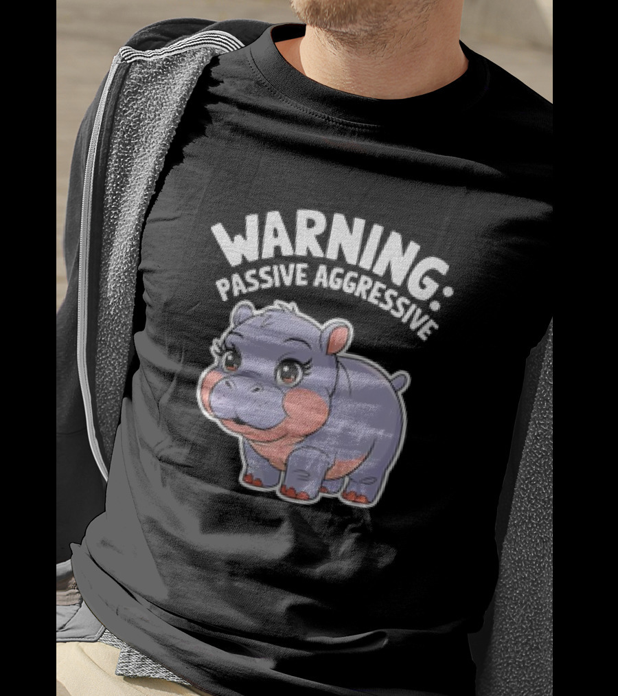 Warning: Passive Aggressive Hippo T-Shirt