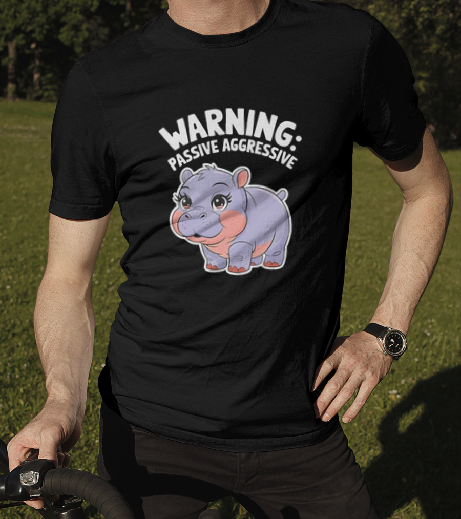 Warning: Passive Aggressive Hippo T-Shirt