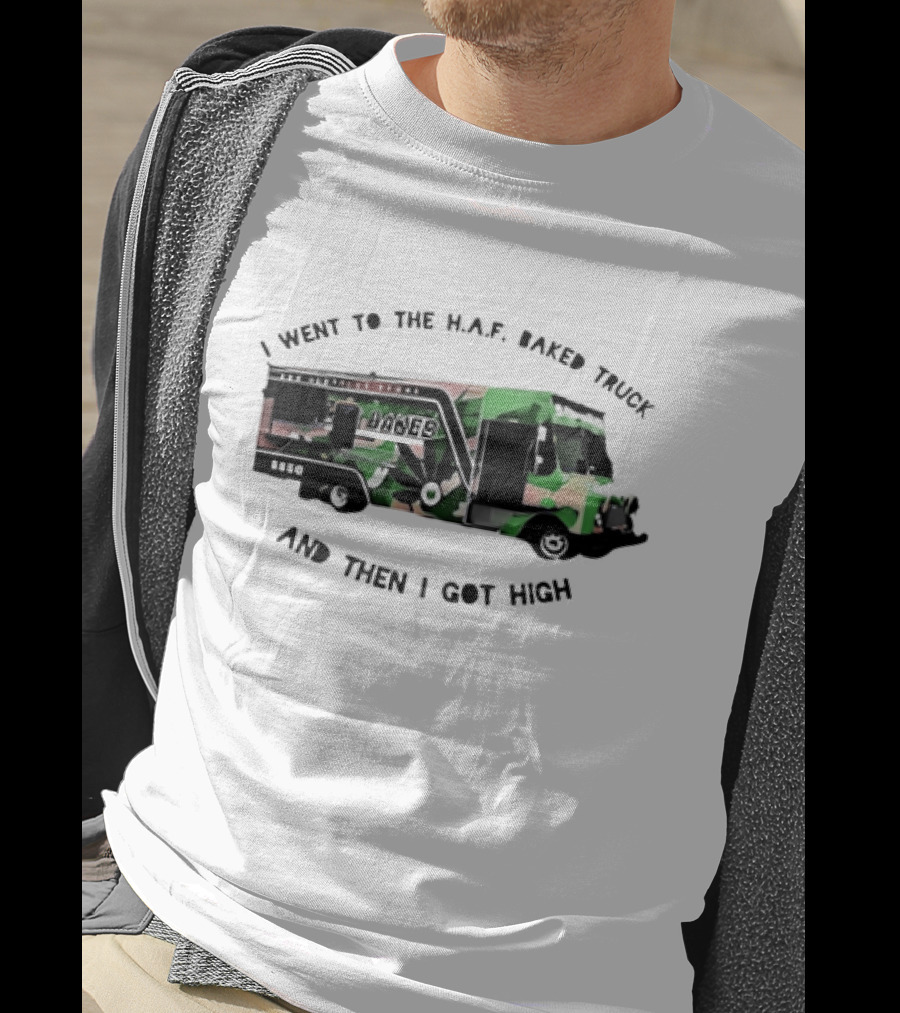 I Went To The H.A.F. Baked Truck And Then I Got High Camo Food Truck T-Shirt