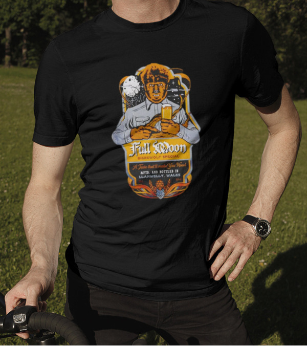 Full Moon Bierewolf Special A Taste That’ll Make You Howl Llanwelly Wales Vintage Werewolf Pub Label T-Shirt
