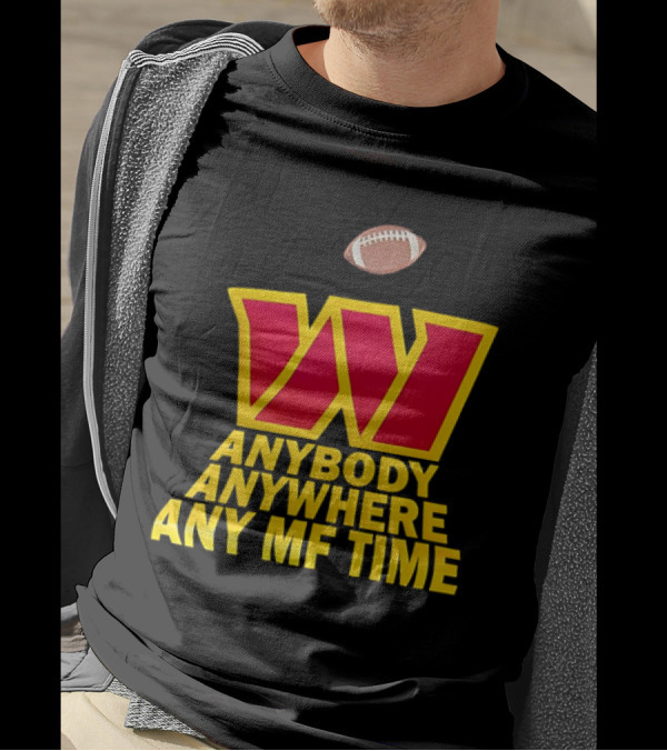 Washington Commanders W Logo Football Anybody Anywhere Any MF Time T-Shirt