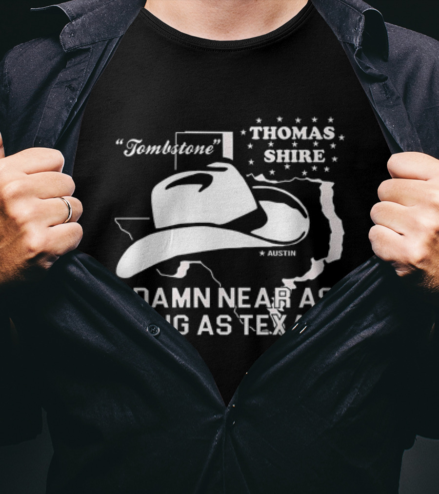 Tombstone Thomas Shire Austin Damn Near As Big As Texas T-Shirt
