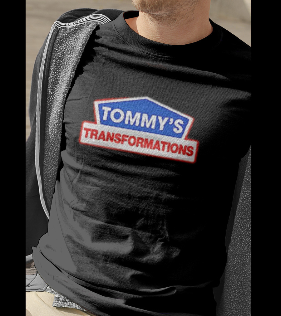 TOMMY'S TRANSFORMATIONS T-Shirt