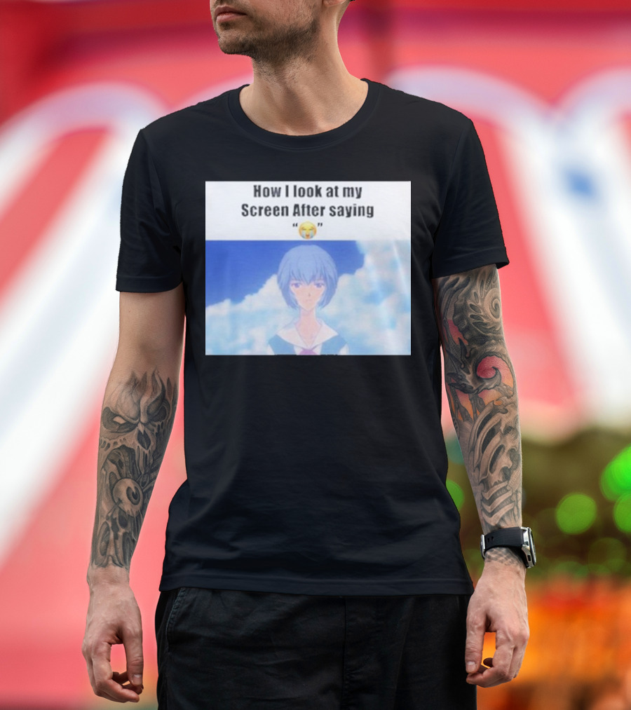Ayanami Rei How I Look At My Screen After Saying 😭 T-Shirt
