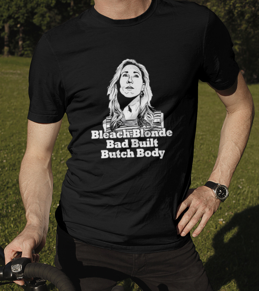 Bleach Blonde Bad Built Butch Body Meme T-Shirt