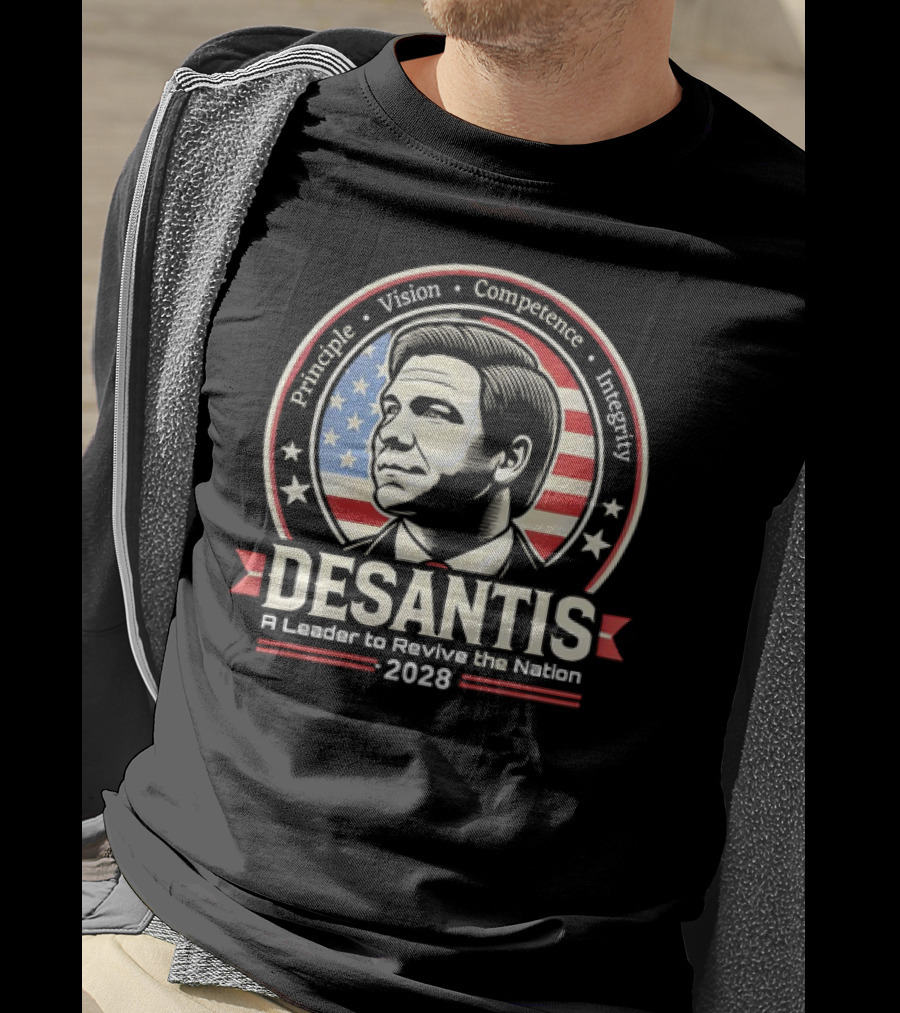 DeSantis Principle Vision Competence Integrity A Leader To Revive The Nation 2028 T-Shirt
