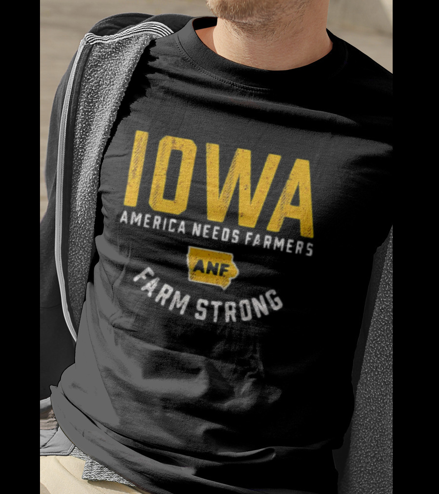 Iowa Hawkeyes ANF America Needs Farmers Farm Strong T-Shirt