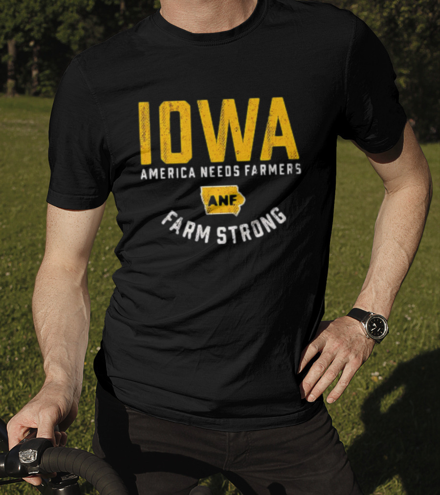 Iowa Hawkeyes ANF America Needs Farmers Farm Strong T-Shirt