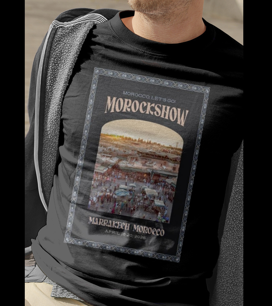 Morockshow Morocco Let's Go April 18-20 2025 Marrakech Morocco T-Shirt