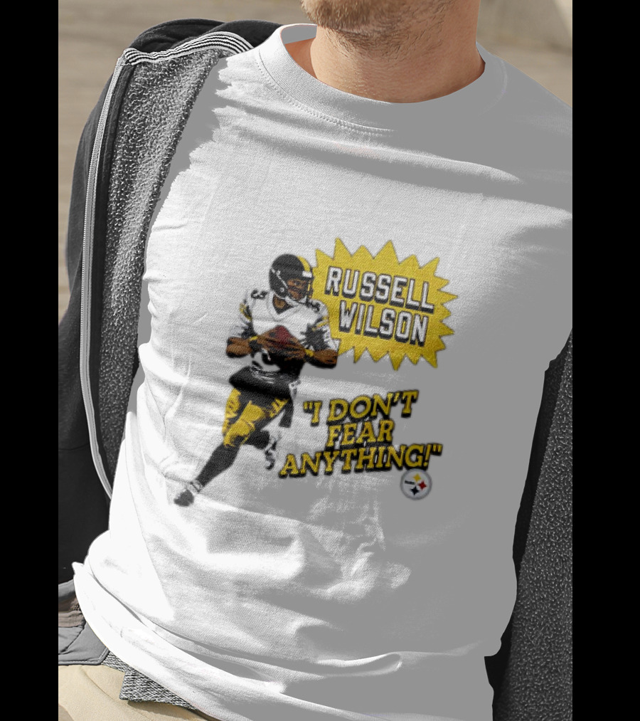 Russell Wilson Pittsburgh Steelers I Don’t Fear Anything Football T-Shirt