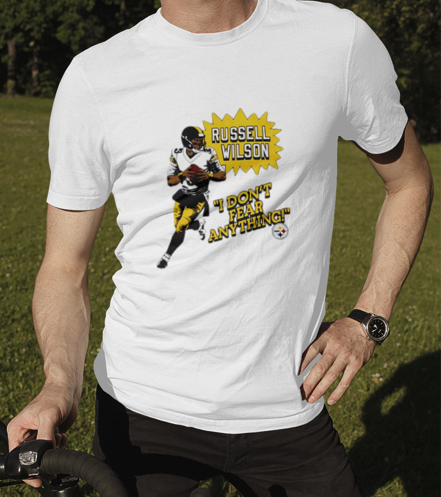 Russell Wilson Pittsburgh Steelers I Don’t Fear Anything Football T-Shirt