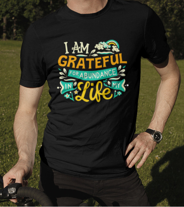 I Am Grateful For Abundance In My Life With Rainbow And Clouds Elements T-Shirt