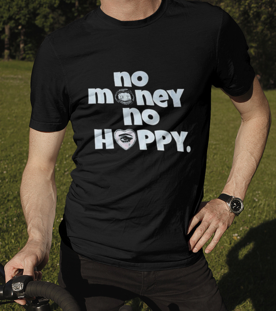 No Money No Happy Eye In Heart T-Shirt