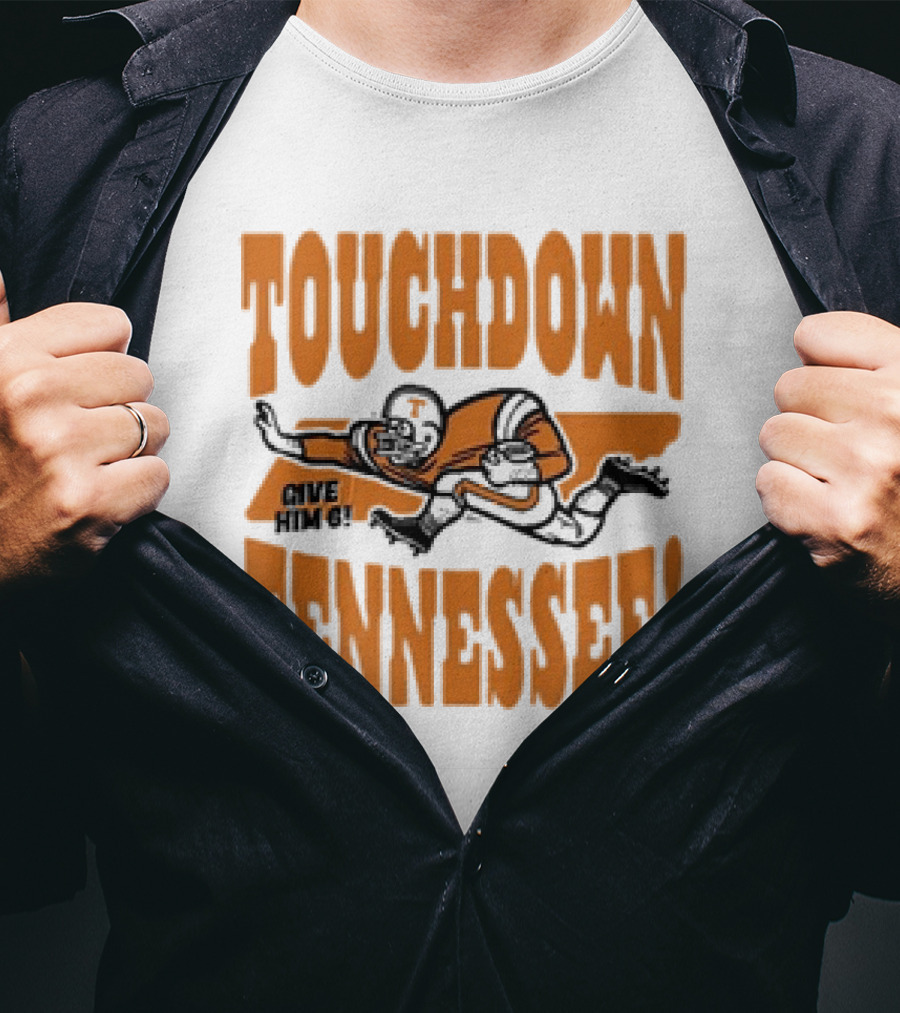 Touchdown Tennessee Give Him 6 Football Player T-Shirt