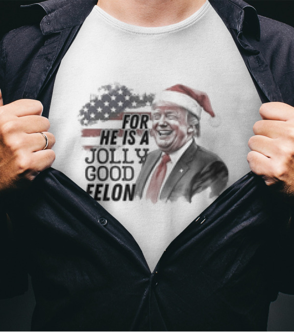 For He Is A Jolly Good Felon Santa Trump 2024 Christmas T-Shirt