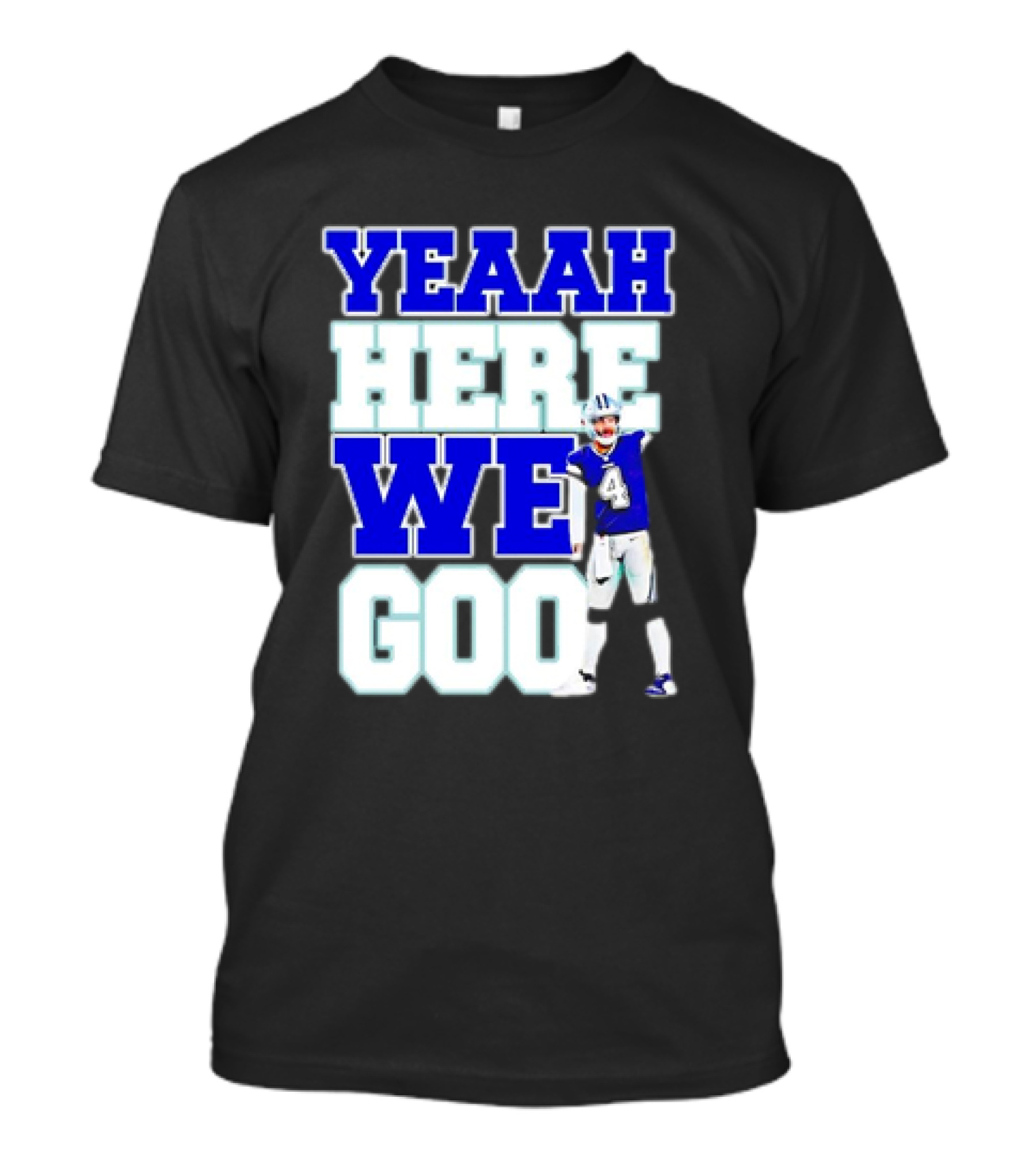 Dak Prescott Dallas Cowboys Yeaah Here We Go Number 4 Football T-Shirt