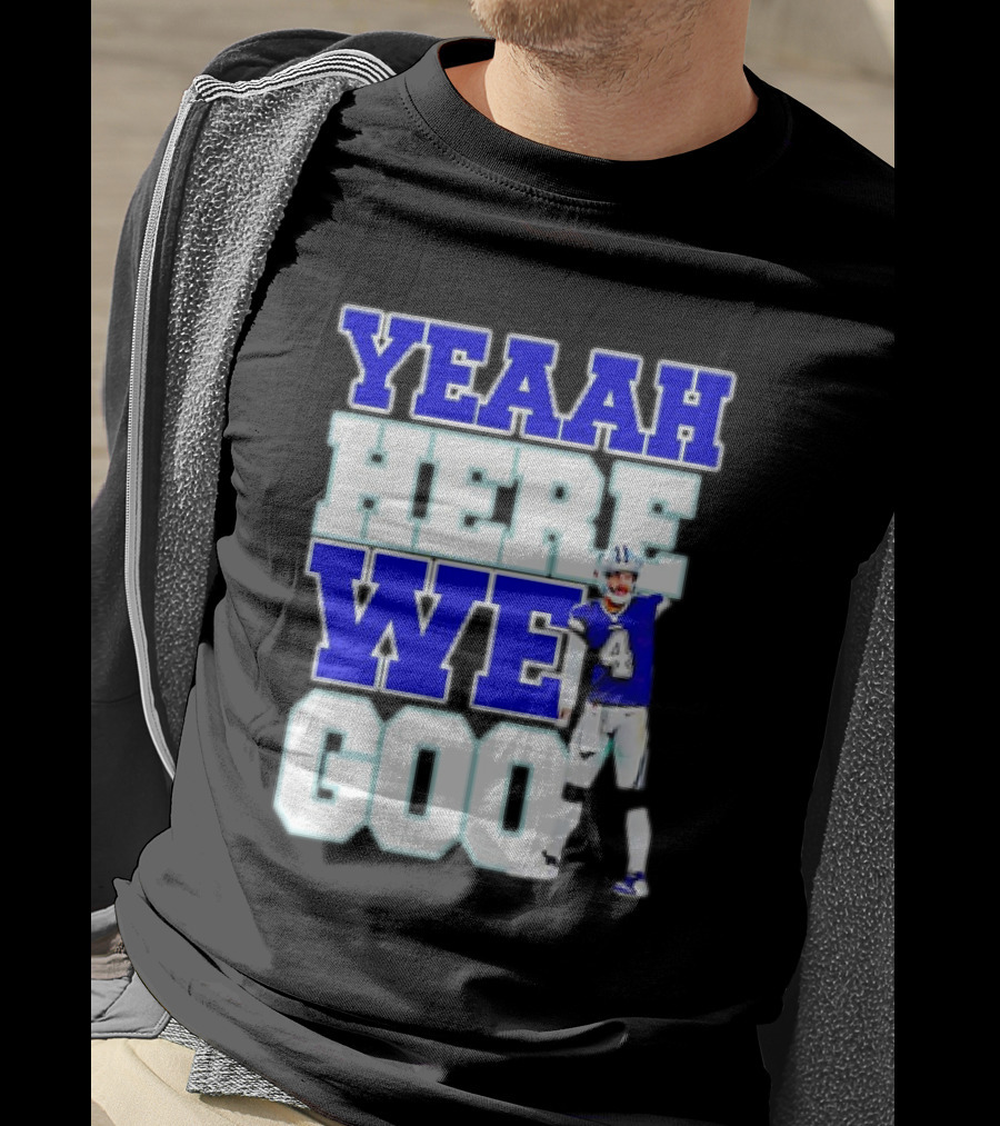 Dak Prescott Dallas Cowboys Yeaah Here We Go Number 4 Football T-Shirt