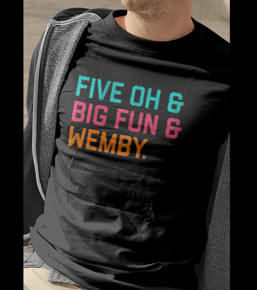 FIVE OH And BIG FUN And WEMBY Basketball Fan Phrase T-Shirt