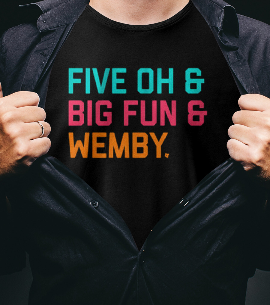 FIVE OH And BIG FUN And WEMBY Basketball Fan Phrase T-Shirt