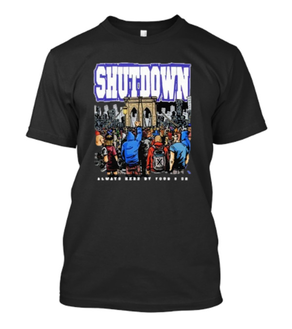 SHUTDOWN Always Here By Your Side T-Shirt