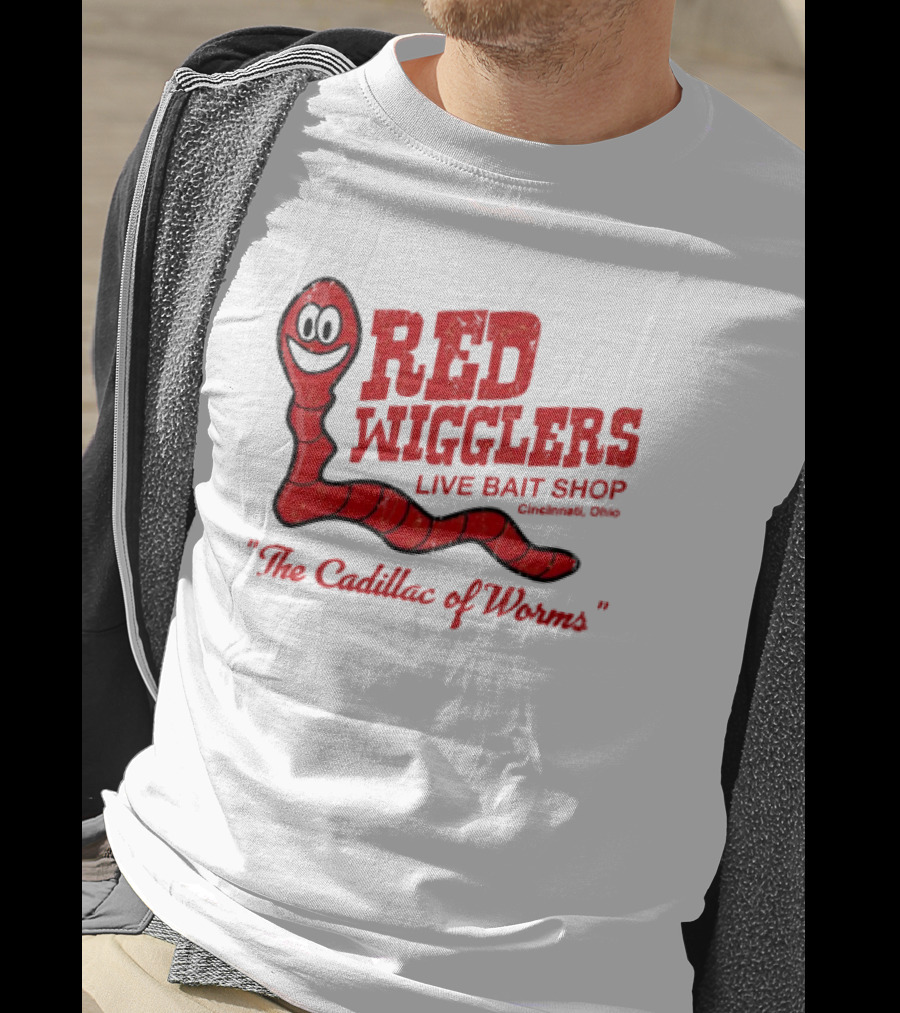 Red Wigglers Live Bait Shop Cincinnati Ohio The Cadillac Of Worms T-Shirt