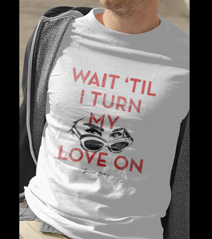Selena Gomez Wait 'Til I Turn My Love On Sunglasses Eyes T-Shirt