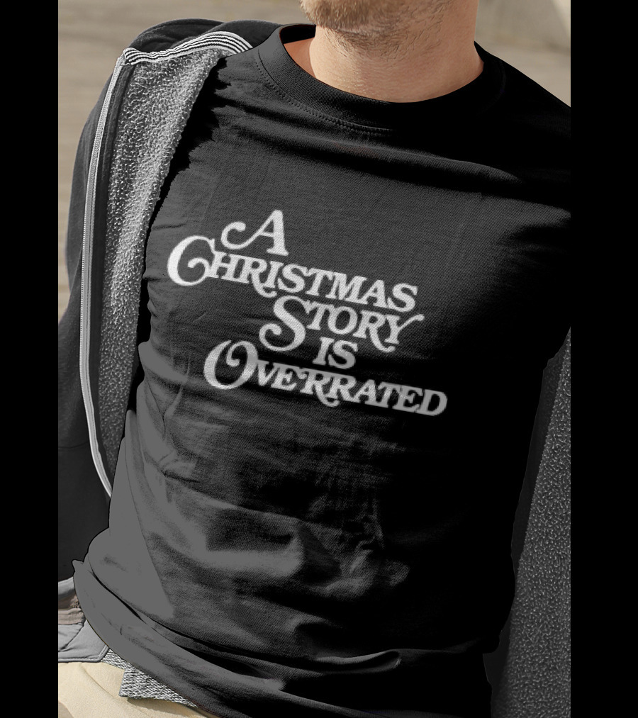 A Christmas Story Is Overrated Statement In T-Shirt