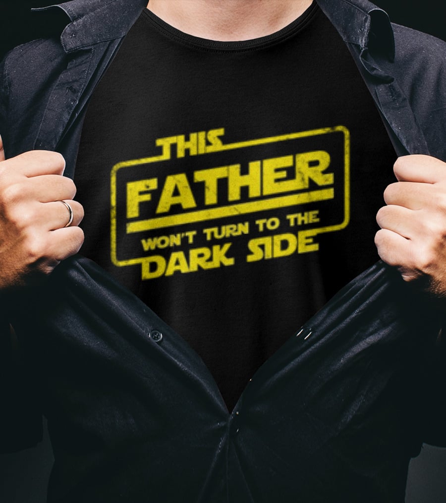 This Father Won't Turn To The Dark Side Father's Day Best Dad Sci-fi T-Shirt