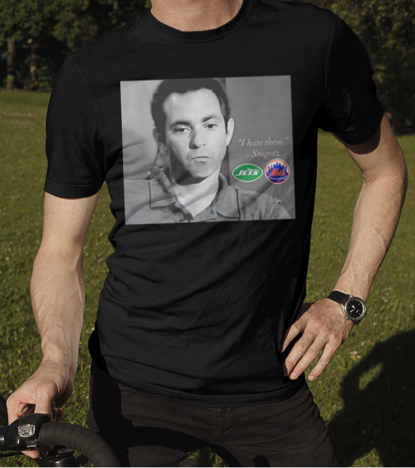 I Hate Them Stugotz New York Jets Mets T-Shirt