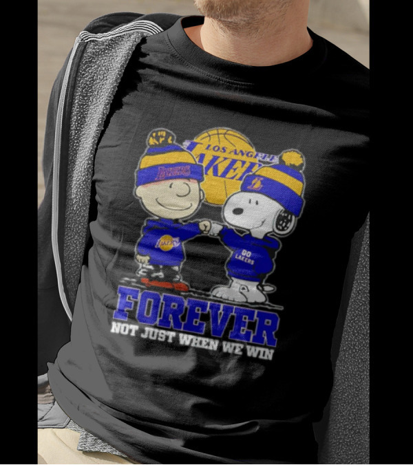 Los Angeles Lakers Forever Snoopy Charlie Brown Not Just When We Win T-Shirt