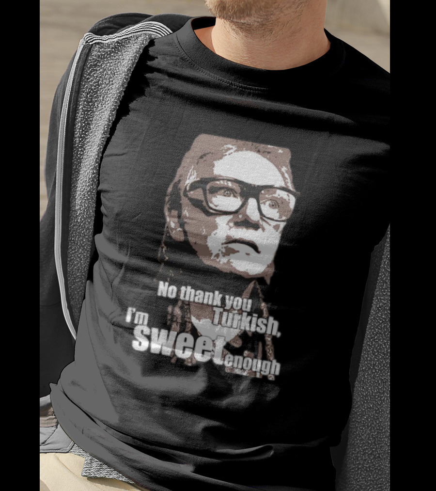 No Thank You Turkish I'm Sweet Enough Glasses Iconic T-Shirt