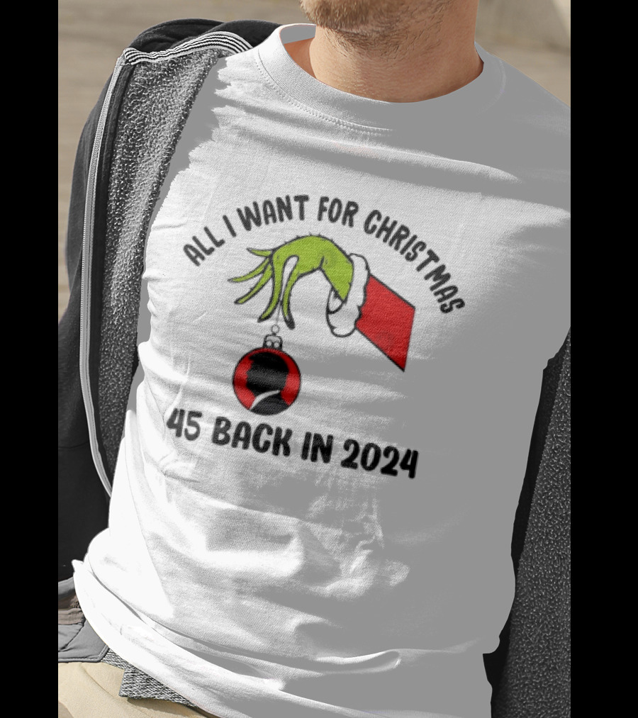 All I Want For Christmas Grinch 45 Back In T-Shirt