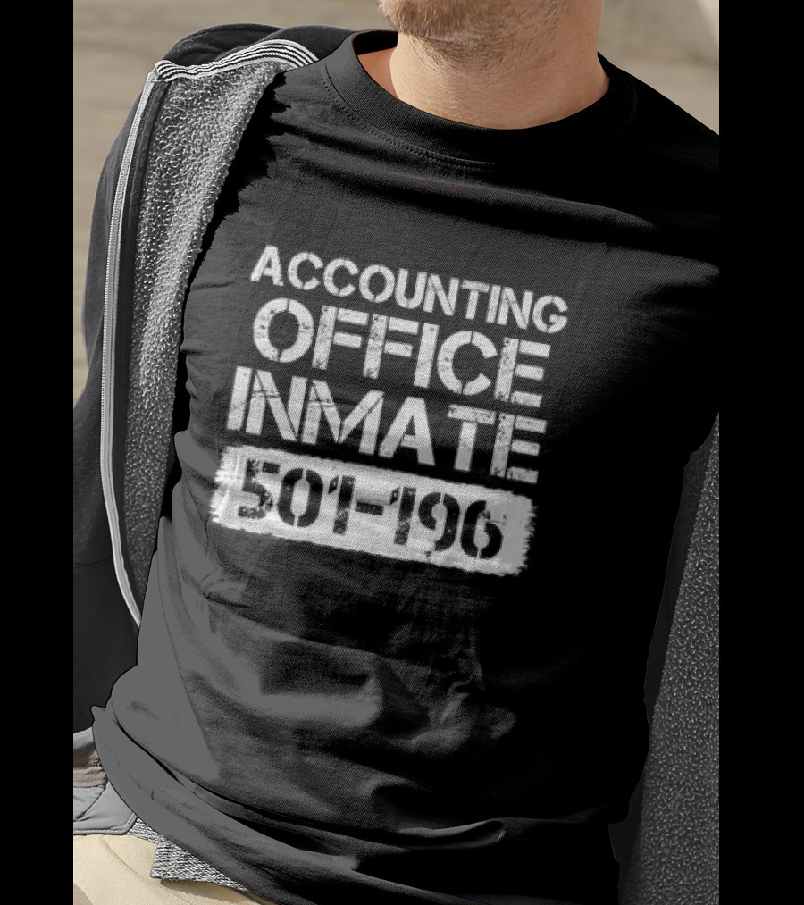 ACCOUNTING OFFICE INMATE 501-196 T-Shirt
