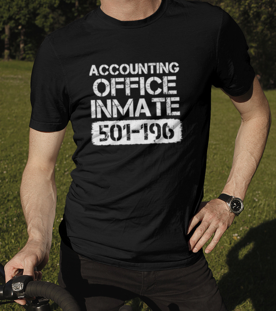 ACCOUNTING OFFICE INMATE 501-196 T-Shirt
