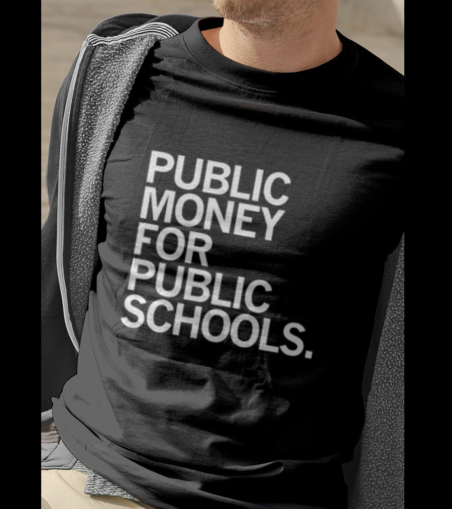 CEA Public Money For Public Schools T-Shirt