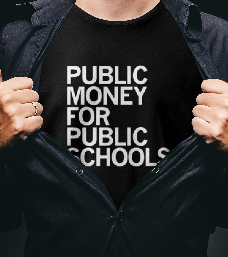 CEA Public Money For Public Schools T-Shirt