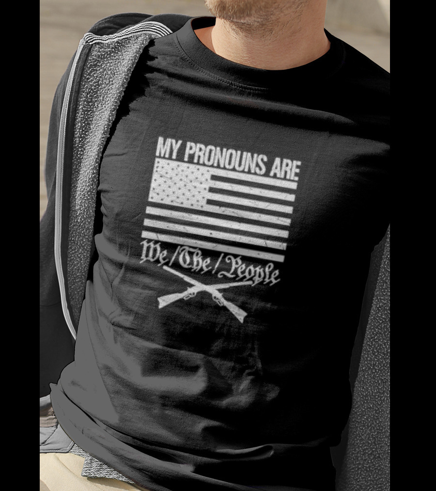 My Pronouns Are We The People American Flag Crossed Muskets T-Shirt