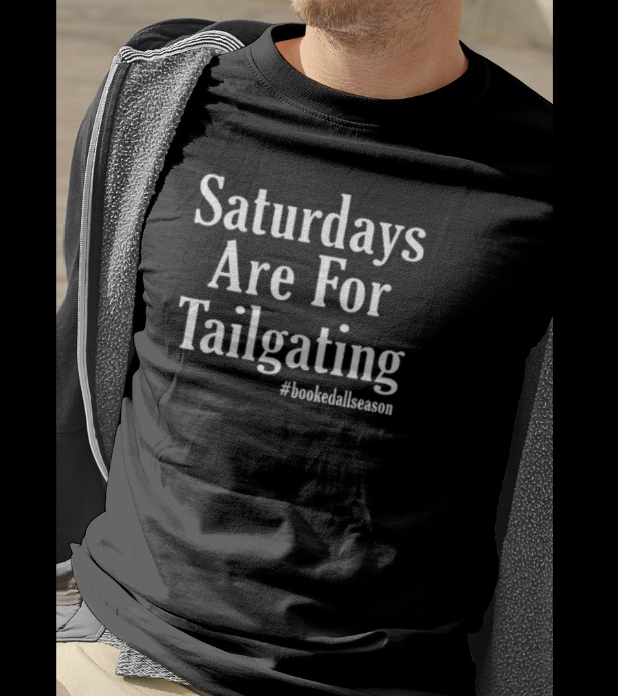 Penn State Football Saturdays Are For Tailgating #bookedallseason T-Shirt