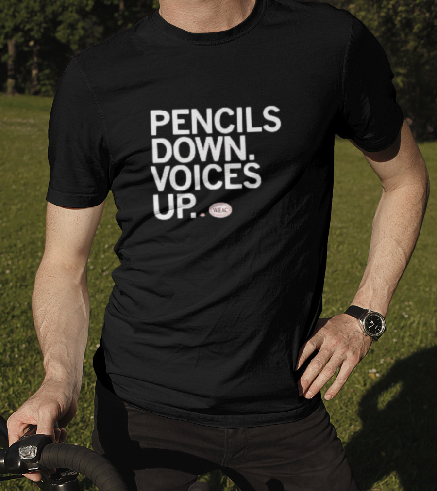 Pencils Down Voices Up WEAC T-Shirt